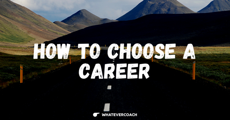 How To Choose A Career | WhateverCoach